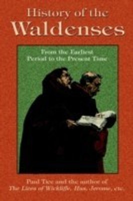 History of the Waldenses from the Earliest Period to the Present Time(English, Paperback, Tice Paul)