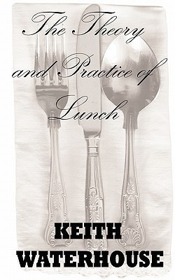 The Theory and Practice of Lunch(English, Paperback, Waterhouse Keith)