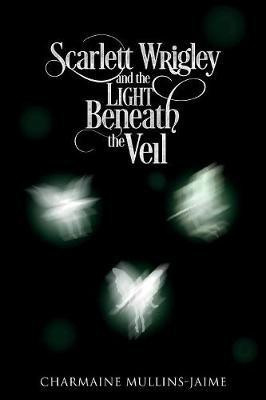 Scarlett Wrigley and the Light Beneath the Veil(English, Paperback, Mullins-Jaime Charmaine)