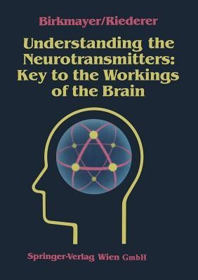 Understanding the Neurotransmitters: Key to the Workings of the Brain(English, Paperback, Birkmayer Walter)