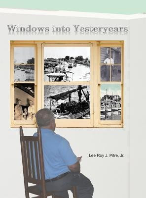 Windows Into Yesteryears(English, Hardcover, Pitre Lee Roy J Jr)