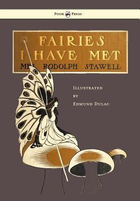 Fairies I Have Met - Illustrated by Edmud Dulac(English, Paperback, Stawell Rodolph)