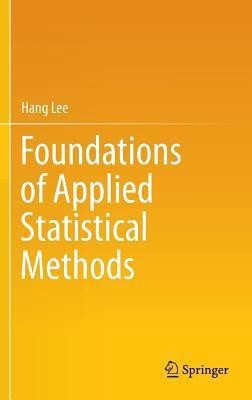 Foundations of Applied Statistical Methods(English, Hardcover, Lee Hang)