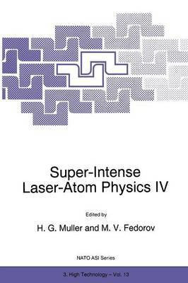 Super-Intense Laser-Atom Physics IV(English, Paperback, unknown)