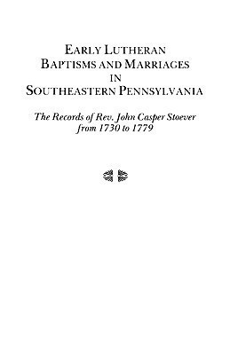 Early Lutheran Baptisms and Marriages in Southeastern Pennsylvania(English, Paperback, Stoever)