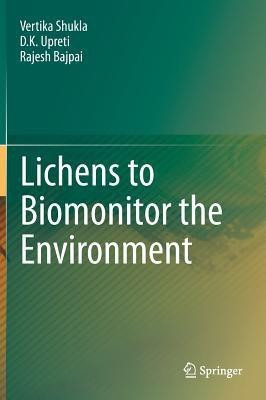 Lichens to Biomonitor the Environment(English, Hardcover, Shukla Vertika)