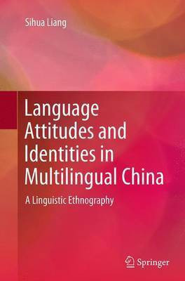 Language Attitudes and Identities in Multilingual China(English, Paperback, Liang Sihua)