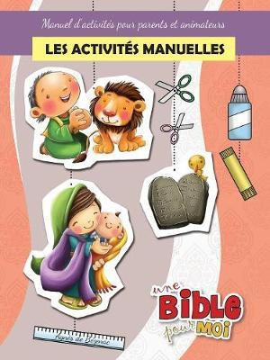 Les activites manuelles - Une Bible pour Moi(French, Paperback, De Bezenac Agnes)