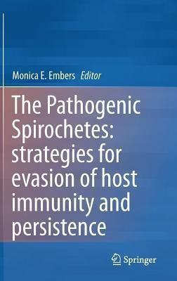 The Pathogenic Spirochetes: strategies for evasion of host immunity and persistence(English, Hardcover, unknown)