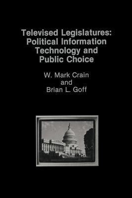 Televised Legislatures: Political Information Technology and Public Choice(English, Paperback, Crain W. Mark)
