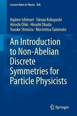 An Introduction to Non-Abelian Discrete Symmetries for Particle Physicists(English, Paperback, Ishimori Hajime)