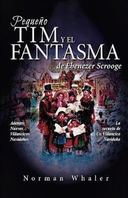 Pequeno Tim y el Fantasma de Ebenezer Scrooge(Spanish, Paperback, Whaler Norman)