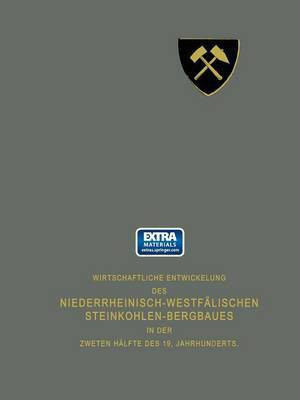 Wirtschaftliche Entwickelung des Niederrheinisch-Westfaelischen Steinkohlen-Bergbaues in der zweiten Haelfte des 19. Jahrhunderts(German, Paperback, unknown)