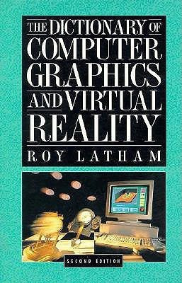 The Dictionary of Computer Graphics and Virtual Reality(English, Paperback, Latham Roy)