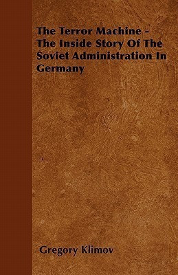 The Terror Machine - The Inside Story Of The Soviet Administration In Germany(English, Paperback, Klimov Gregory)