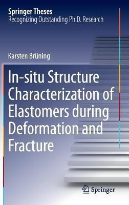 In-situ Structure Characterization of Elastomers during Deformation and Fracture(English, Hardcover, Bruening Karsten)