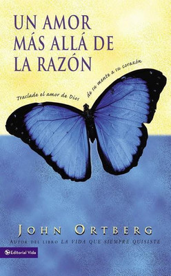 Un Amor Mas Alla de la Razon(Spanish, Paperback, Ortberg John)