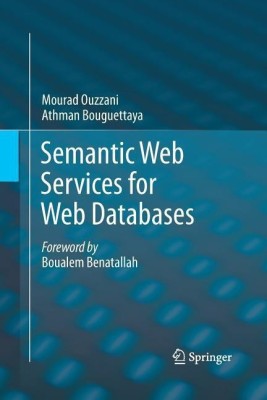 Semantic Web Services for Web Databases(English, Paperback, Ouzzani Mourad)