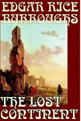 The Lost Continent by Edgar Rice Burroughs, Science Fiction(English, Hardcover, Burroughs Edgar Rice)