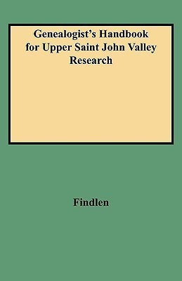 Genealogist's Handbook for Upper Saint John Valley Research(English, Paperback, Findlen)