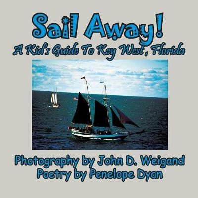 Sail Away! A Kid's Guide To Key West, Florida(English, Paperback, Dyan Penelope)