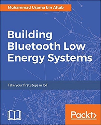 Building Bluetooth Low Energy Systems(English, Electronic book text, Aftab Muhammad Usama bin)