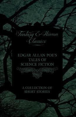Edgar Allan Poe's Tales of Science Fiction - A Collection of Short Stories (Fantasy and Horror Classics)(English, Paperback, Poe Edgar Allan)