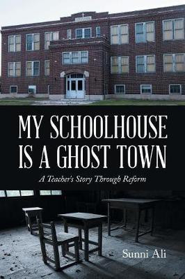 My Schoolhouse Is a Ghost Town(English, Paperback, Ali Sunni)