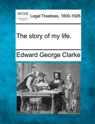 The Story of My Life.(English, Paperback, Sir Clarke Edward George)