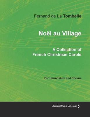 Noel au Village - A Collection of French Christmas Carols for Harmonium and Chorus(English, Paperback, unknown)