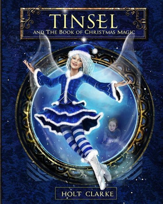 Tinsel and the Book of Christmas Magic(English, Paperback, Clarke Holt Dr)