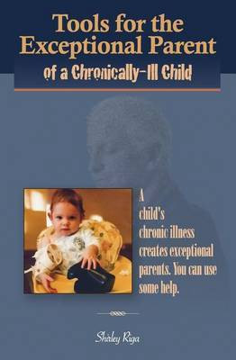 Tools for the Exceptional Parent of a Chronically-Ill Child(English, Paperback, Riga Shirley)