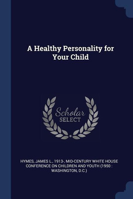 A Healthy Personality for Your Child(English, Paperback, Hymes James L)