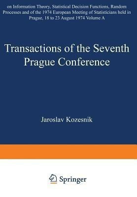Transactions of the Seventh Prague Conference on Information Theory, Statistical Decision Functions, Random Processes and of the 1974 European Meeting of Statisticians(English, Paperback, unknown)