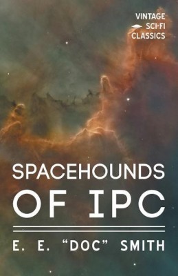 Spacehounds of IPC(English, Paperback, Smith E E)