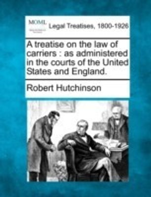A treatise on the law of carriers(English, Paperback, Hutchinson Robert)