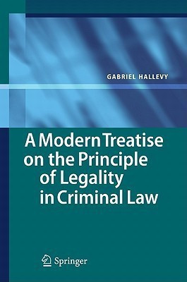 A Modern Treatise on the Principle of Legality in Criminal Law(English, Hardcover, Hallevy Gabriel)