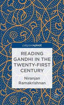 Reading Gandhi in the Twenty-First Century(English, Hardcover, Ramakrishnan Niranjan)