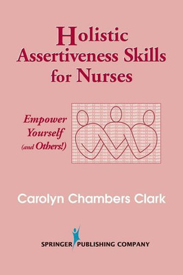 Holistic Assertiveness Skills for Nurses(English, Paperback, Clark Carolyn Chambers)