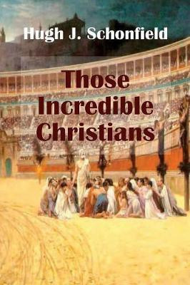 Those Incredible Christians(English, Paperback, Schonfield Hugh J)