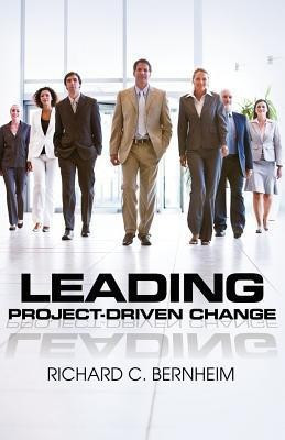 Leading Project-Driven Change(English, Paperback, Bernheim Richard C)