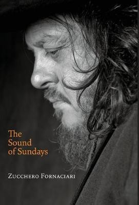 The Sound of Sundays, an autobiography(English, Hardcover, Fornaciari Zucchero)