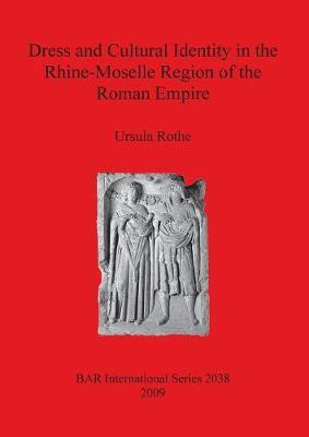 Dress and Cultural Identity in the Rhine-Moselle Region of the Roman Empire(English, Paperback, Rothe Ursula)