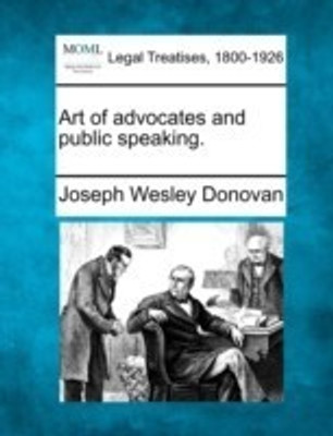 Art of Advocates and Public Speaking.(English, Paperback, Donovan Joseph Wesley)
