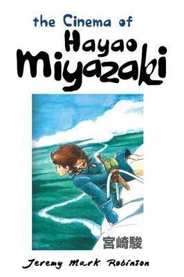 The Cinema of Hayao Miyazaki(English, Paperback, Robinson Jeremy Mark)