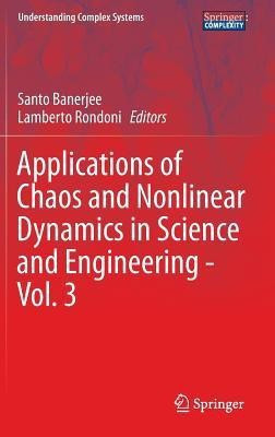Applications of Chaos and Nonlinear Dynamics in Science and Engineering - Vol. 3(English, Hardcover, unknown)