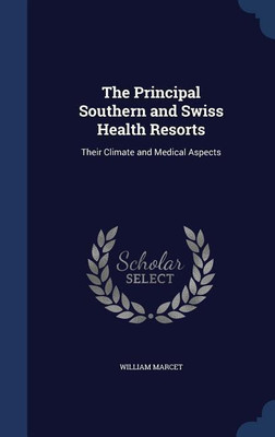 The Principal Southern and Swiss Health Resorts(English, Hardcover, Marcet William)