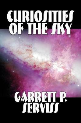 Curiosities of the Sky(English, Paperback, Serviss Garrett, P.)