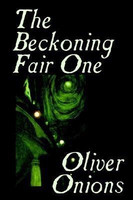 The Beckoning Fair One by Oliver Onions, Fiction, Horror(English, Paperback, Onions Oliver pse)