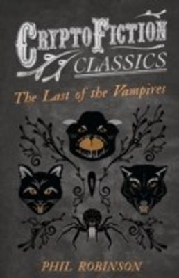 The Last of the Vampires (Cryptofiction Classics)(English, Paperback, Robinson Phil)